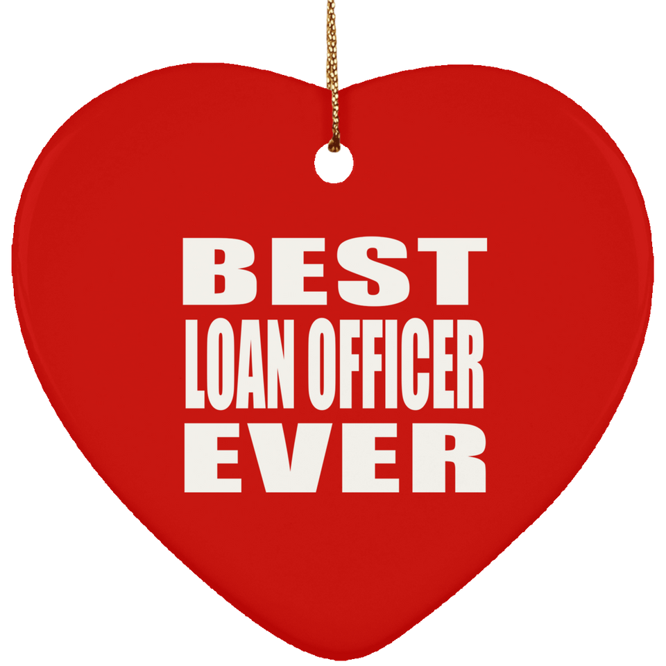 Best Loan Officer Ever - Heart Ornament