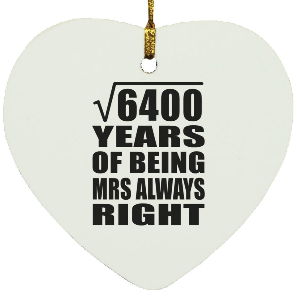 80th Anniversary Square Root of 6400 Years Mrs Always Right - Heart Ornament