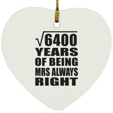 80th Anniversary Square Root of 6400 Years Mrs Always Right - Heart Ornament