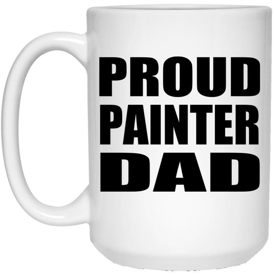 Proud Painter Dad - 15oz Coffee Mug