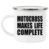 Motocross Makes Life Complete - 12oz Camping Mug