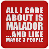All I Care About Is Malador - Drink Coaster