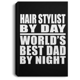 Hair Stylist By Day World's Best Dad By Night - Canvas Portrait