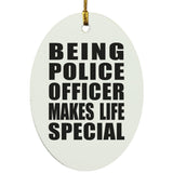 Being Police Officer Makes Life Special - Oval Ornament