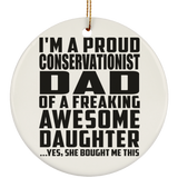 Proud Conservationist Dad Of Awesome Daughter - Circle Ornament