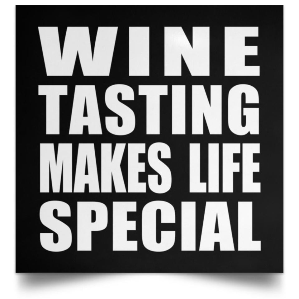 Wine Tasting Makes Life Special - Poster Square