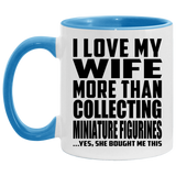 I Love My Wife More Than Collecting Miniature Figurines - 11oz Accent Mug Blue