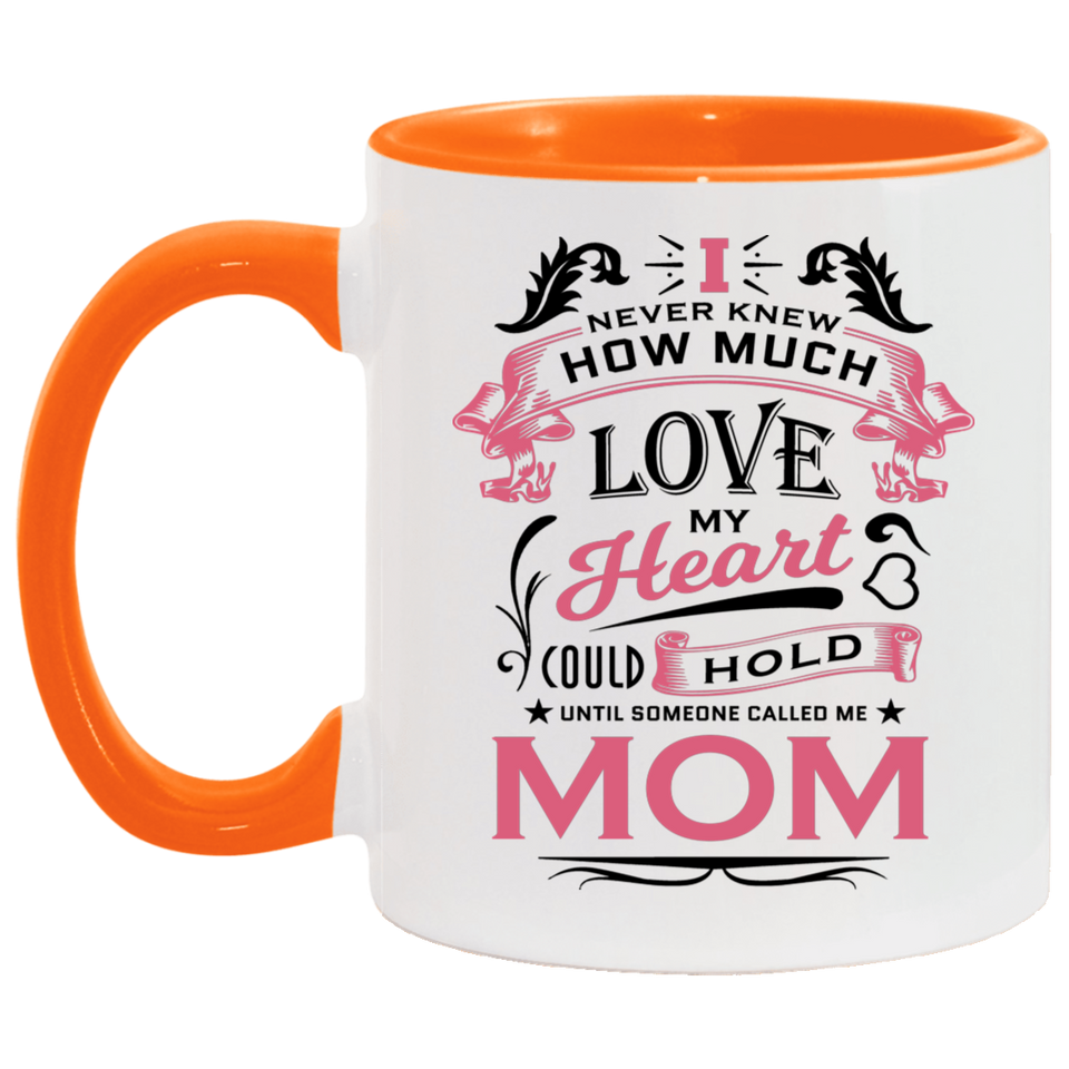 How Much Love Could Hold Until Called Me Mom - 11oz Accent Mug Orange