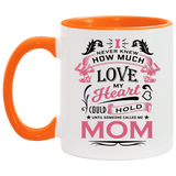 How Much Love Could Hold Until Called Me Mom - 11oz Accent Mug Orange