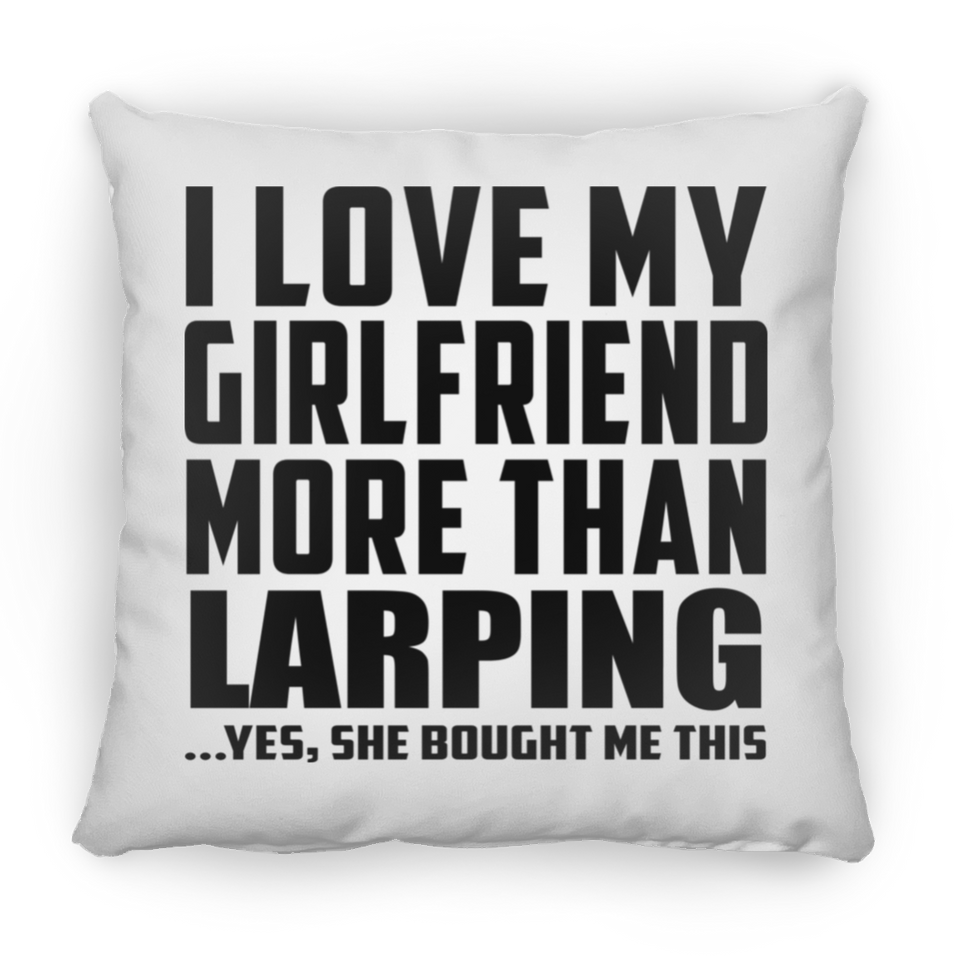 I Love My Girlfriend More Than Larping - Throw Pillow