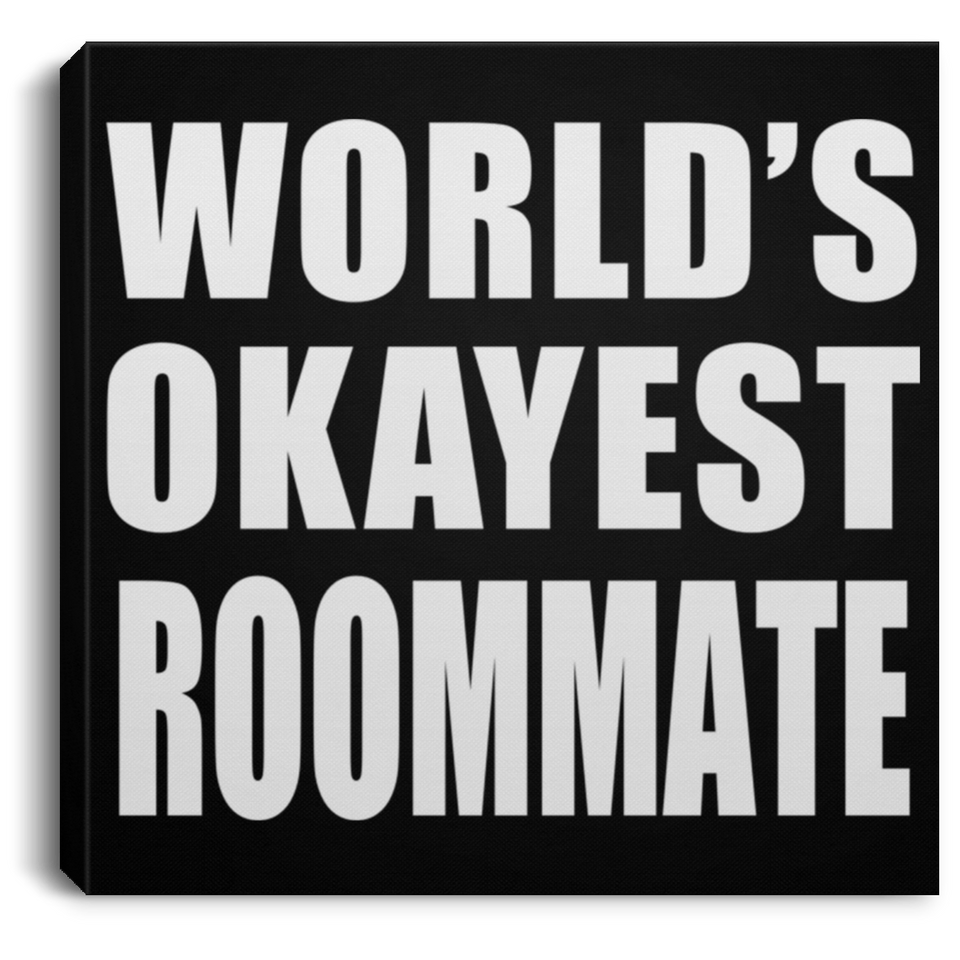 World's Okayest Roommate - Canvas Square