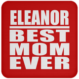 Eleanor Best Mom Ever - Drink Coaster