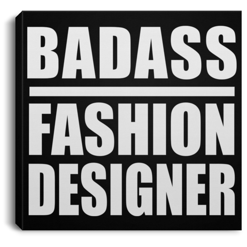 Badass Fashion Designer - Canvas Square