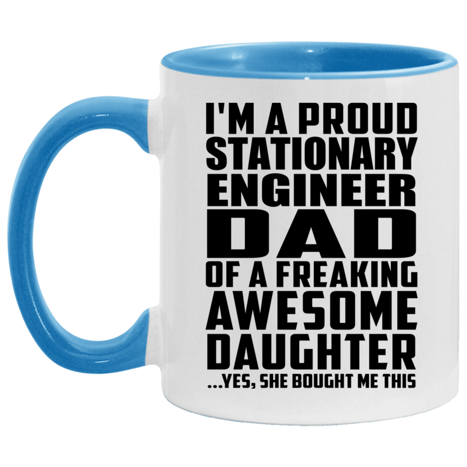 Proud Stationary Engineer Dad Of Awesome Daughter - 11oz Accent Mug Blue