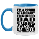 Proud Stationary Engineer Dad Of Awesome Daughter - 11oz Accent Mug Blue