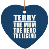 Terry The Mum The Hero The Legend - Heart Ornament