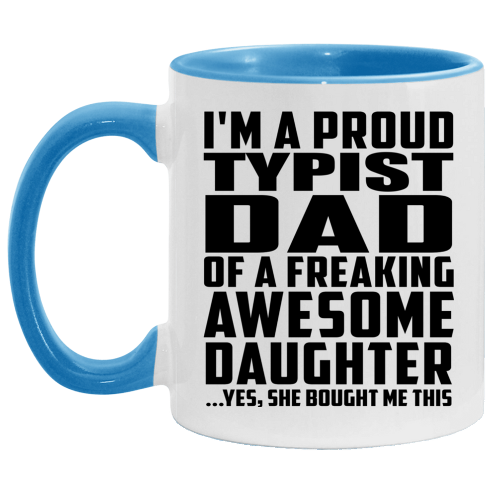 Proud Typist Dad Of Awesome Daughter - 11oz Accent Mug Blue