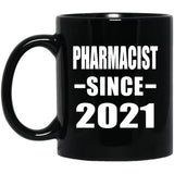 Pharmacist Since 2021 - 11oz Coffee Mug Black