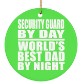 Security Guard By Day World's Best Dad By Night - Circle Ornament