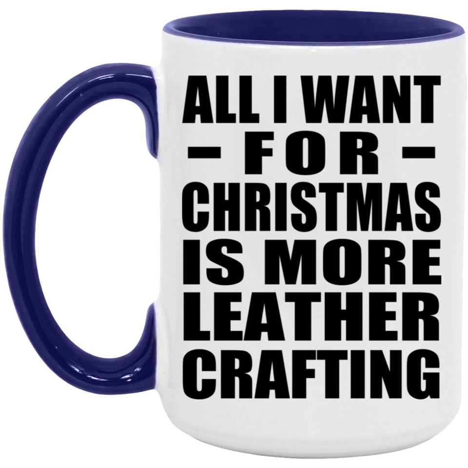 All I Want For Christmas Is More Leather Crafting - 15oz Accent Mug Purple