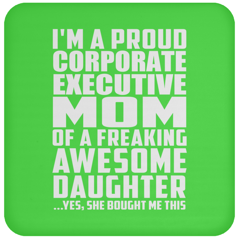Proud Corporate Executive Mom Of Awesome Daughter - Drink Coaster