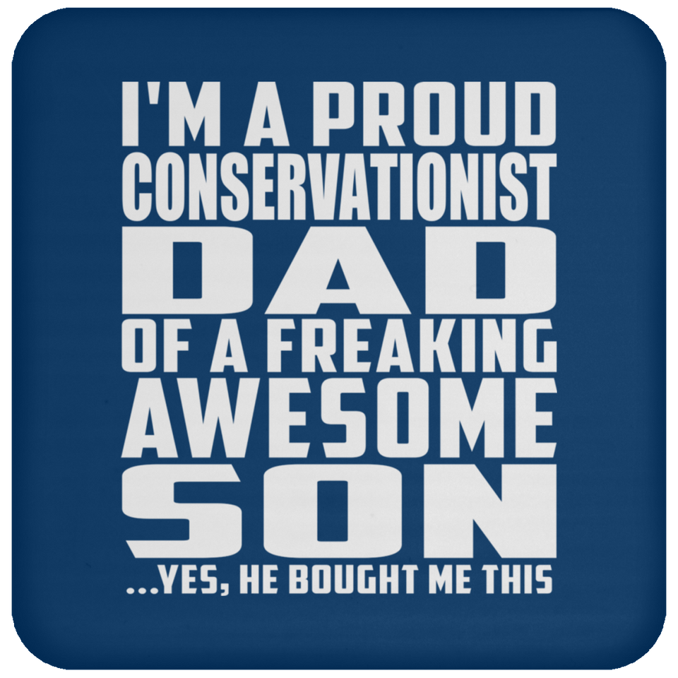 Proud Conservationist Dad Of Awesome Son - Drink Coaster