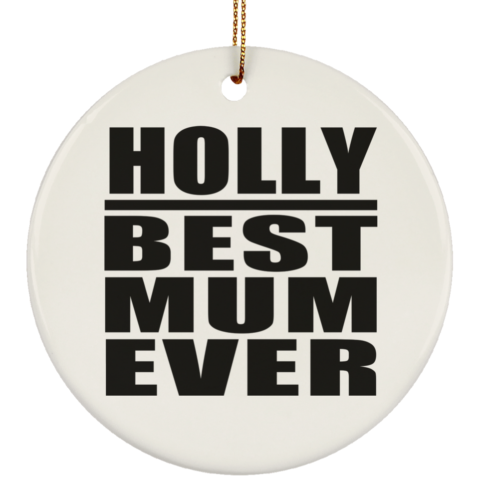 Holly Best Mum Ever - Circle Ornament