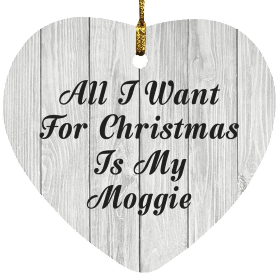All I Want For Christmas Is My Moggie - Heart Ornament F