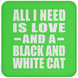 All I Need Is Love And A Black And White Cat - Drink Coaster