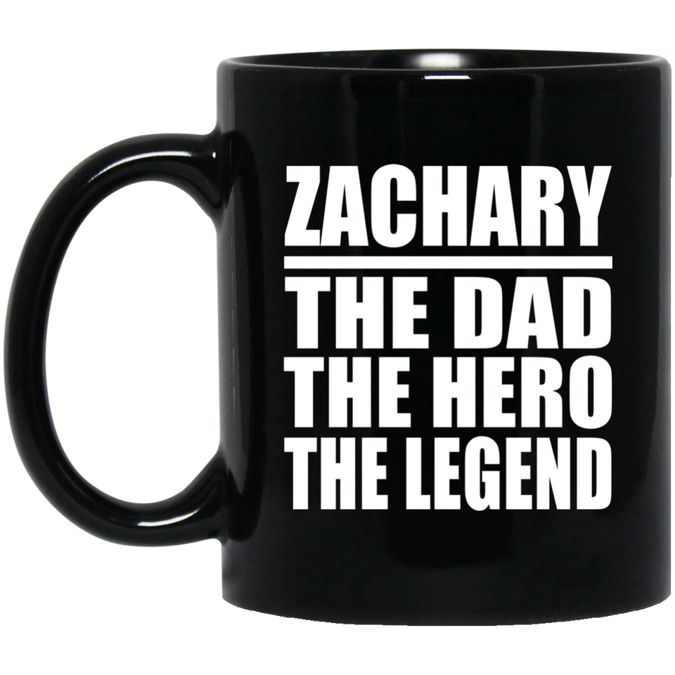 Zachary The Dad The Hero The Legend - 11 Oz Coffee Mug Black