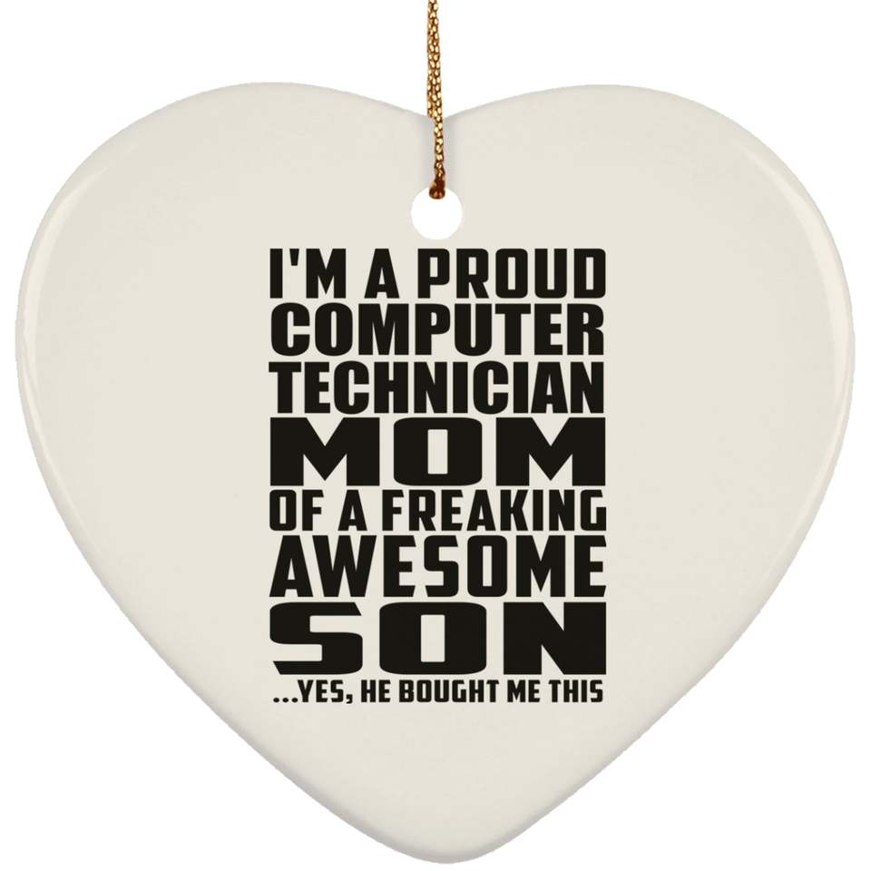 Proud Computer Technician Mom Of Awesome Son - Heart Ornament