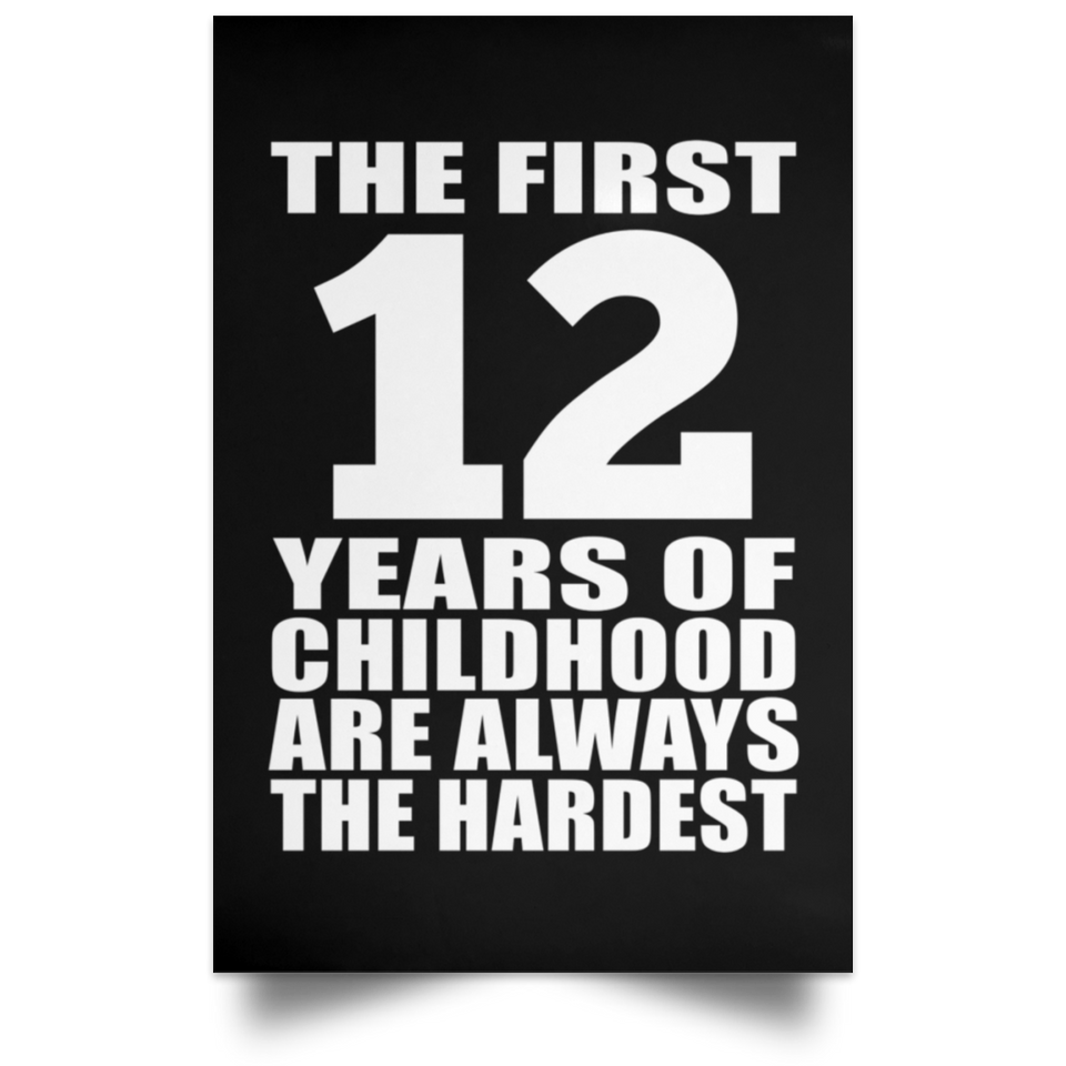 First 12 Years of Childhood Are The Hardest - Poster Portrait