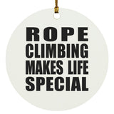 Rope Climbing Makes Life Special - Circle Ornament