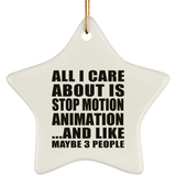 All I Care About Is Stop Motion Animation - Star Ornament