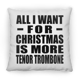 All I Want For Christmas Is More Tenor Trombone - Throw Pillow
