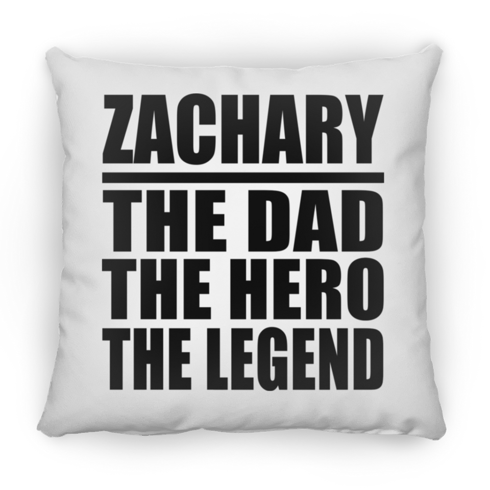 Zachary The Dad The Hero The Legend - Throw Pillow