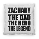 Zachary The Dad The Hero The Legend - Throw Pillow