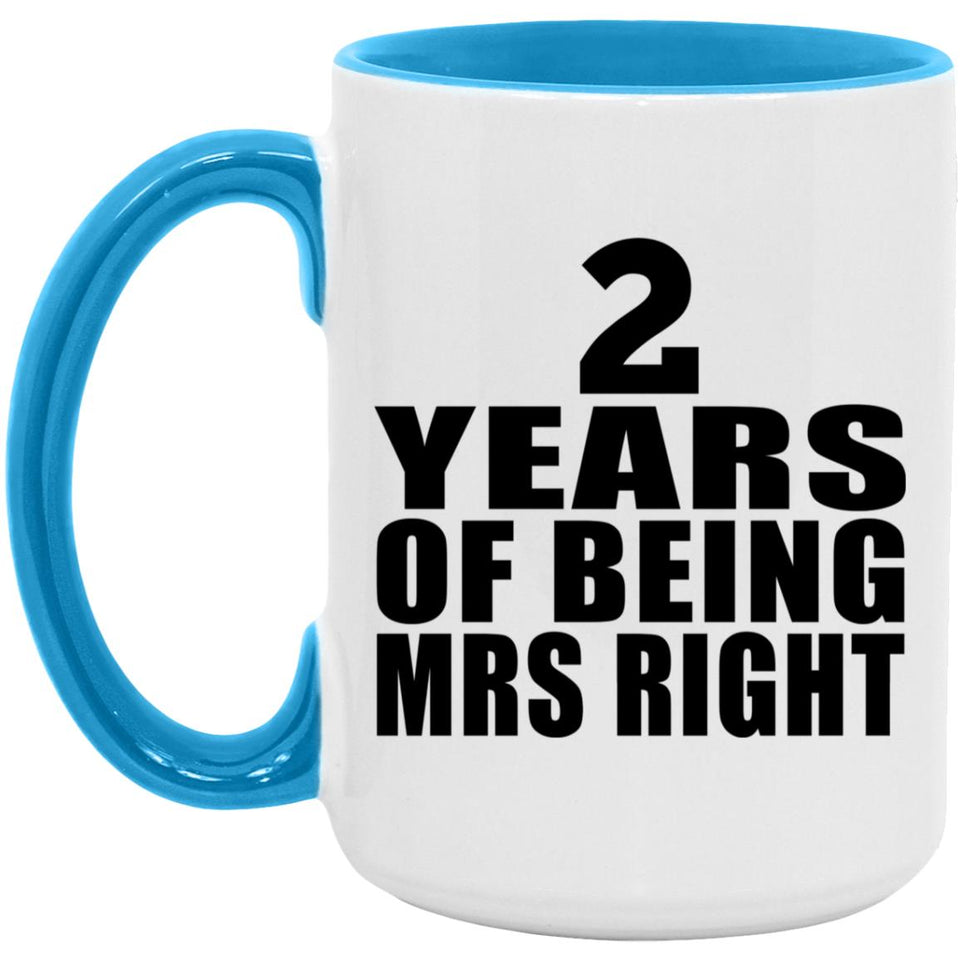 2nd Anniversary 2 Years Of Being Mrs Right - 15oz Accent Mug Blue