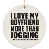 I Love My Boyfriend More Than Jogging - Circle Ornament