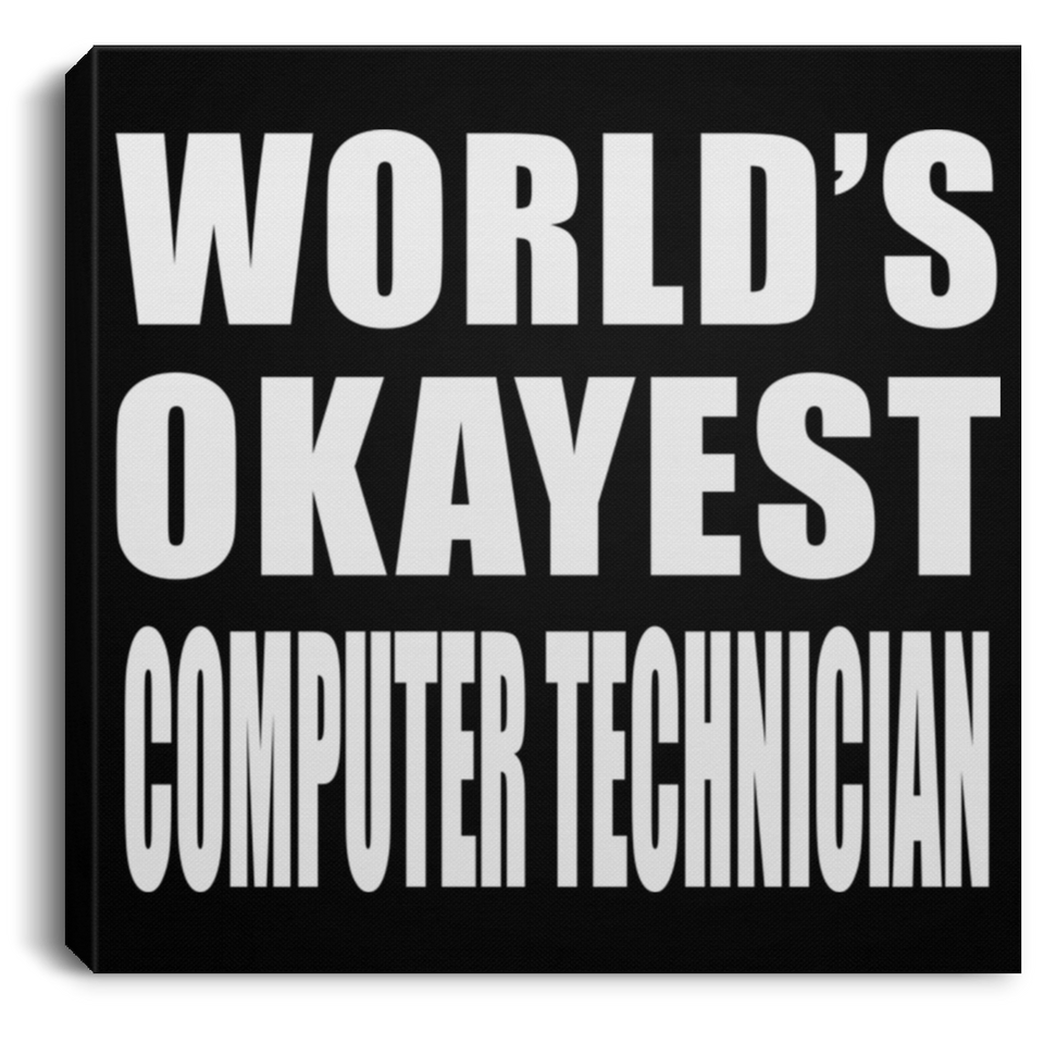 World's Okayest Computer Technician - Canvas Square