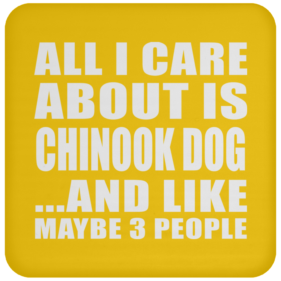 All I Care About Is Chinook Dog - Drink Coaster