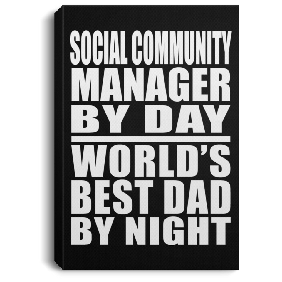 Social Community Manager By Day World's Best Dad By Night - Canvas Portrait