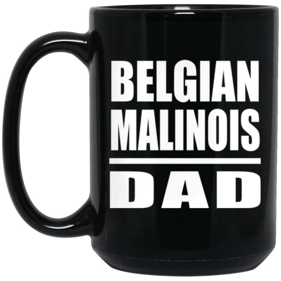 Belgian Malinois Dad - 15oz Coffee Mug Black