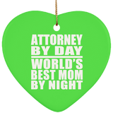 Attorney By Day World's Best Mom By Night - Heart Ornament