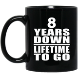 8th Anniversary 8 Years Down Lifetime To Go - 11 Oz Coffee Mug Black