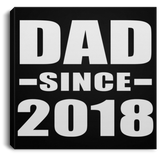 Dad Since 2018 - Canvas Square