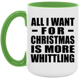 All I Want For Christmas Is More Whittling - 15oz Accent Mug Green