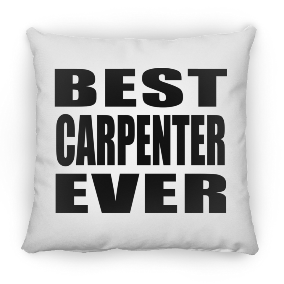 Best Carpenter Ever - Throw Pillow
