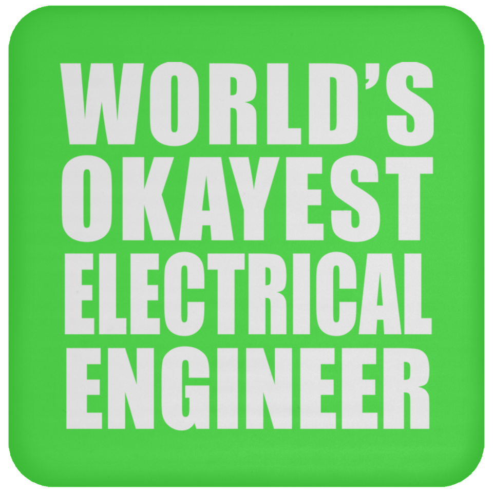 World's Okayest Electrical Engineer - Drink Coaster