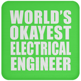 World's Okayest Electrical Engineer - Drink Coaster